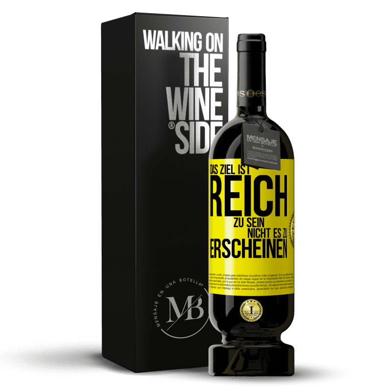 49,95 € Kostenloser Versand | Rotwein Premium Ausgabe MBS® Reserve Das Ziel ist, reich zu sein, nicht es zu erscheinen Gelbes Etikett. Anpassbares Etikett Reserve 12 Monate Ernte 2015 Tempranillo