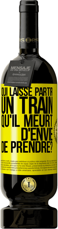 49,95 € Envoi gratuit | Vin rouge Édition Premium MBS® Réserve Qui laisse partir un train qu'il meurt d'envie de prendre? Étiquette Jaune. Étiquette personnalisable Réserve 12 Mois Récolte 2016 Tempranillo