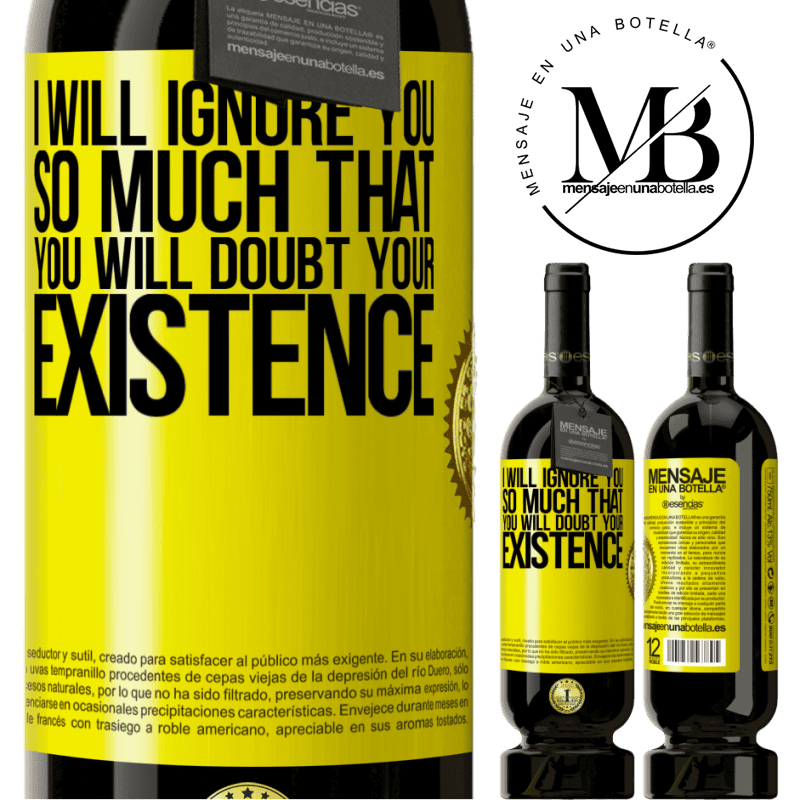 29,95 € Free Shipping | Red Wine Premium Edition MBS® Reserva I will ignore you so much that you will doubt your existence Yellow Label. Customizable label Reserva 12 Months Harvest 2014 Tempranillo