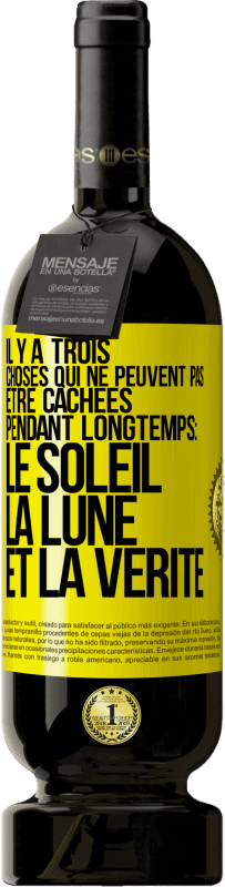 Envoi gratuit | Vin rouge Édition Premium MBS® Réserve Il y a trois choses qui ne peuvent pas être cachées pendant longtemps: Le soleil, la lune et la vérité Étiquette Jaune. Étiquette personnalisable Réserve 12 Mois Récolte 2016 Tempranillo