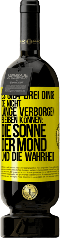 Kostenloser Versand | Rotwein Premium Ausgabe MBS® Reserve Es gibt drei Dinge, die nicht lange verborgen bleiben können: die Sonne, der Mond und die Wahrheit Gelbes Etikett. Anpassbares Etikett Reserve 12 Monate Ernte 2016 Tempranillo
