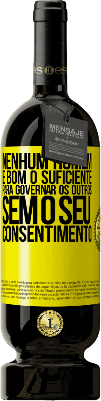 «Nenhum homem é bom o suficiente para governar os outros sem o seu consentimento» Edição Premium MBS® Reserva
