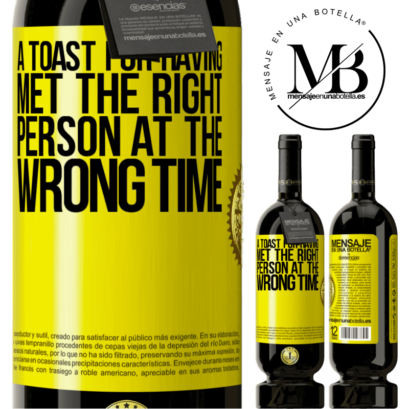 29,95 € Free Shipping | Red Wine Premium Edition MBS® Reserva A toast for having met the right person at the wrong time Yellow Label. Customizable label Reserva 12 Months Harvest 2014 Tempranillo