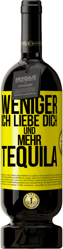 Kostenloser Versand | Rotwein Premium Ausgabe MBS® Reserve Weniger Ich liebe dich und mehr Tequila Gelbes Etikett. Anpassbares Etikett Reserve 12 Monate Ernte 2016 Tempranillo