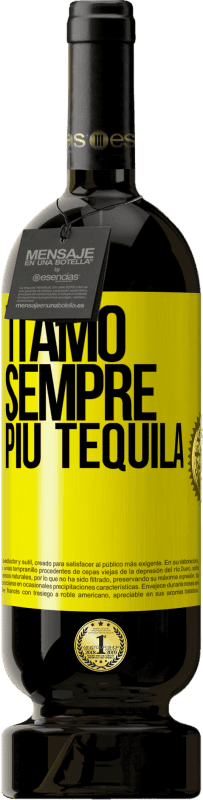 «Ti amo sempre più tequila» Edizione Premium MBS® Riserva