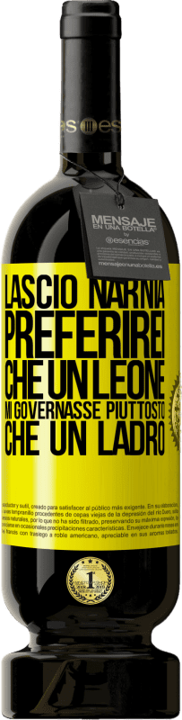 49,95 € | Vino rosso Edizione Premium MBS® Riserva Lascio Narnia. Preferirei che un leone mi governasse piuttosto che un ladro Etichetta Gialla. Etichetta personalizzabile Riserva 12 Mesi Raccogliere 2015 Tempranillo