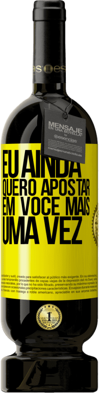 «Eu ainda quero apostar em você mais uma vez» Edição Premium MBS® Reserva