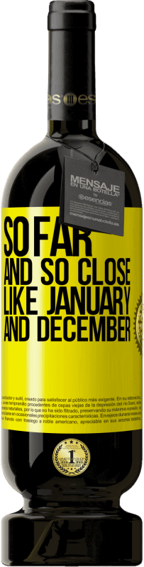 49,95 € Бесплатная доставка | Красное вино Premium Edition MBS® Бронировать Так далеко и так близко, как январь и декабрь Желтая этикетка. Настраиваемая этикетка Бронировать 12 Месяцы Урожай 2016 Tempranillo