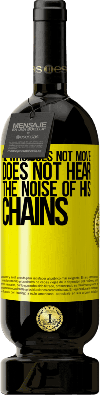 49,95 € | Красное вино Premium Edition MBS® Бронировать Тот, кто не двигается, не слышит шума своих цепей Желтая этикетка. Настраиваемая этикетка Бронировать 12 Месяцы Урожай 2016 Tempranillo