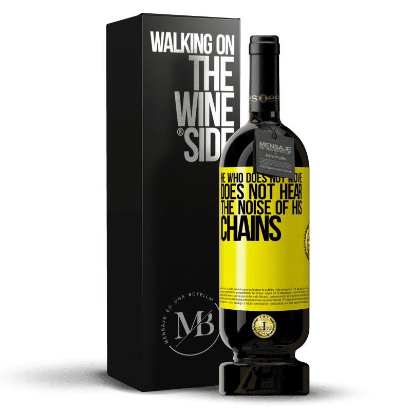 49,95 € Free Shipping | Red Wine Premium Edition MBS® Reserve He who does not move does not hear the noise of his chains Yellow Label. Customizable label Reserve 12 Months Harvest 2014 Tempranillo