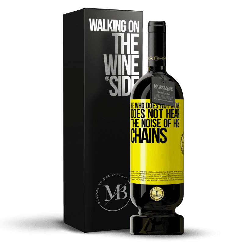 49,95 € Free Shipping | Red Wine Premium Edition MBS® Reserve He who does not move does not hear the noise of his chains Yellow Label. Customizable label Reserve 12 Months Harvest 2016 Tempranillo