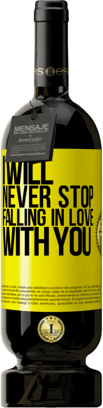 49,95 € | Red Wine Premium Edition MBS® Reserve I will never stop falling in love with you Yellow Label. Customizable label Reserve 12 Months Harvest 2015 Tempranillo