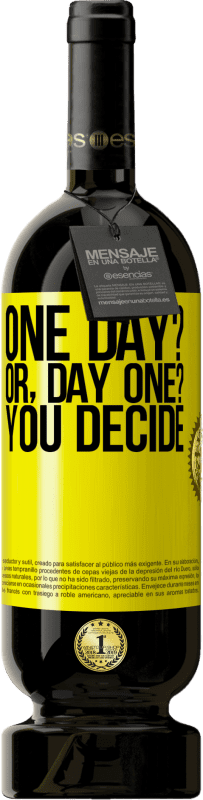 «One day? Or, day one? You decide» Edição Premium MBS® Reserva