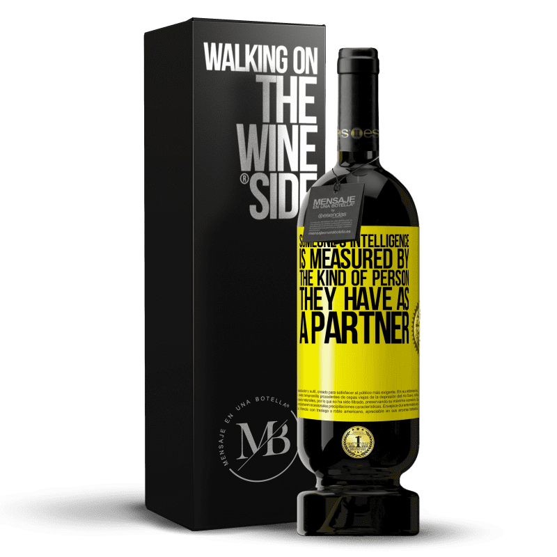49,95 € Free Shipping | Red Wine Premium Edition MBS® Reserve Someone's intelligence is measured by the kind of person they have as a partner Yellow Label. Customizable label Reserve 12 Months Harvest 2014 Tempranillo