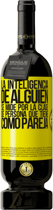 «La inteligencia de alguien se mide por la clase de persona que tiene como pareja» Edición Premium MBS® Reserva