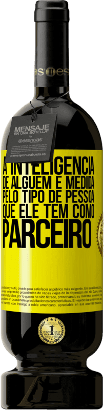 «A inteligência de alguém é medida pelo tipo de pessoa que ele tem como parceiro» Edição Premium MBS® Reserva