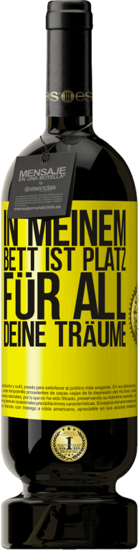 49,95 € | Rotwein Premium Ausgabe MBS® Reserve In meinem Bett ist Platz für all deine Träume Gelbes Etikett. Anpassbares Etikett Reserve 12 Monate Ernte 2016 Tempranillo