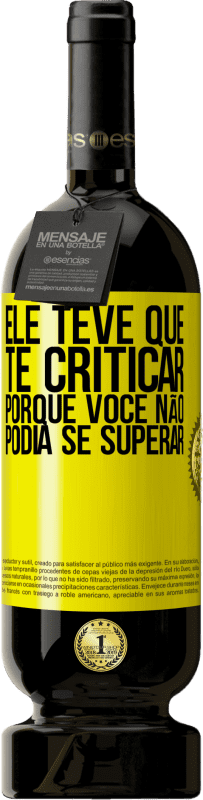 «Ele teve que te criticar, porque você não podia se superar» Edição Premium MBS® Reserva