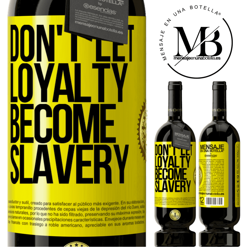 29,95 € Free Shipping | Red Wine Premium Edition MBS® Reserva Don't let loyalty become slavery Yellow Label. Customizable label Reserva 12 Months Harvest 2014 Tempranillo