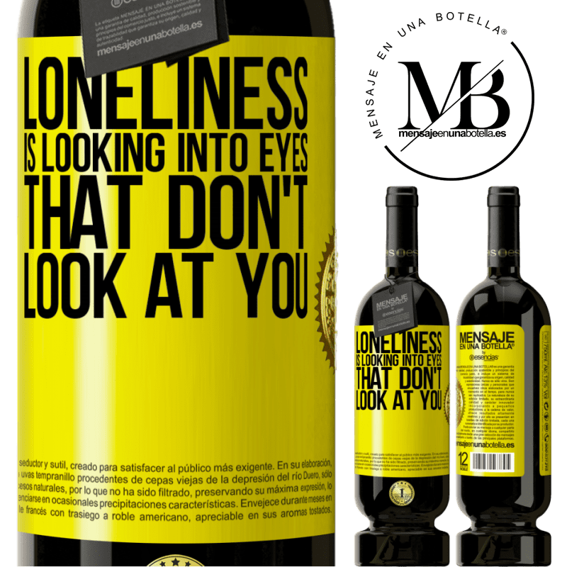 49,95 € Free Shipping | Red Wine Premium Edition MBS® Reserve Loneliness is looking into eyes that don't look at you Yellow Label. Customizable label Reserve 12 Months Harvest 2016 Tempranillo