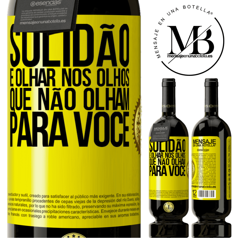 49,95 € Envio grátis | Vinho tinto Edição Premium MBS® Reserva Solidão é olhar nos olhos que não olham para você Etiqueta Amarela. Etiqueta personalizável Reserva 12 Meses Colheita 2016 Tempranillo