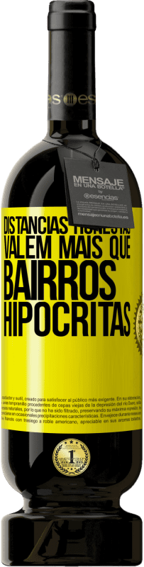 49,95 € Envio grátis | Vinho tinto Edição Premium MBS® Reserva Distâncias honestas valem mais que bairros hipócritas Etiqueta Amarela. Etiqueta personalizável Reserva 12 Meses Colheita 2015 Tempranillo