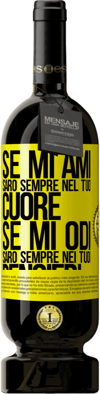 49,95 € | Vino rosso Edizione Premium MBS® Riserva Se mi ami, sarò sempre nel tuo cuore. Se mi odi, sarò sempre nei tuoi pensieri Etichetta Gialla. Etichetta personalizzabile Riserva 12 Mesi Raccogliere 2016 Tempranillo