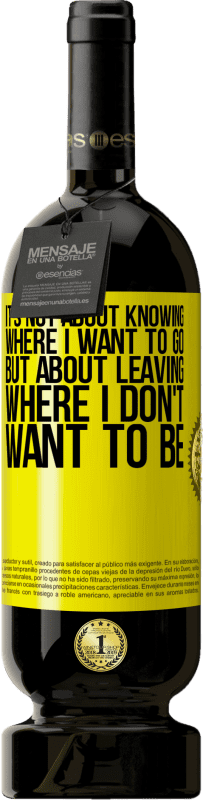 49,95 € | 红酒 高级版 MBS® 预订 不是要知道我想去哪里，而是要离开我不想去的地方 黄色标签. 可自定义的标签 预订 12 个月 收成 2016 Tempranillo