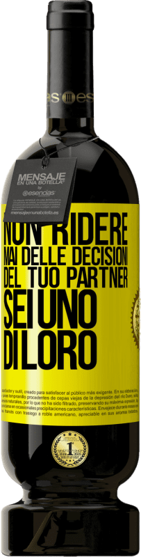 49,95 € Spedizione Gratuita | Vino rosso Edizione Premium MBS® Riserva Non ridere mai delle decisioni del tuo partner. Sei uno di loro Etichetta Gialla. Etichetta personalizzabile Riserva 12 Mesi Raccogliere 2016 Tempranillo