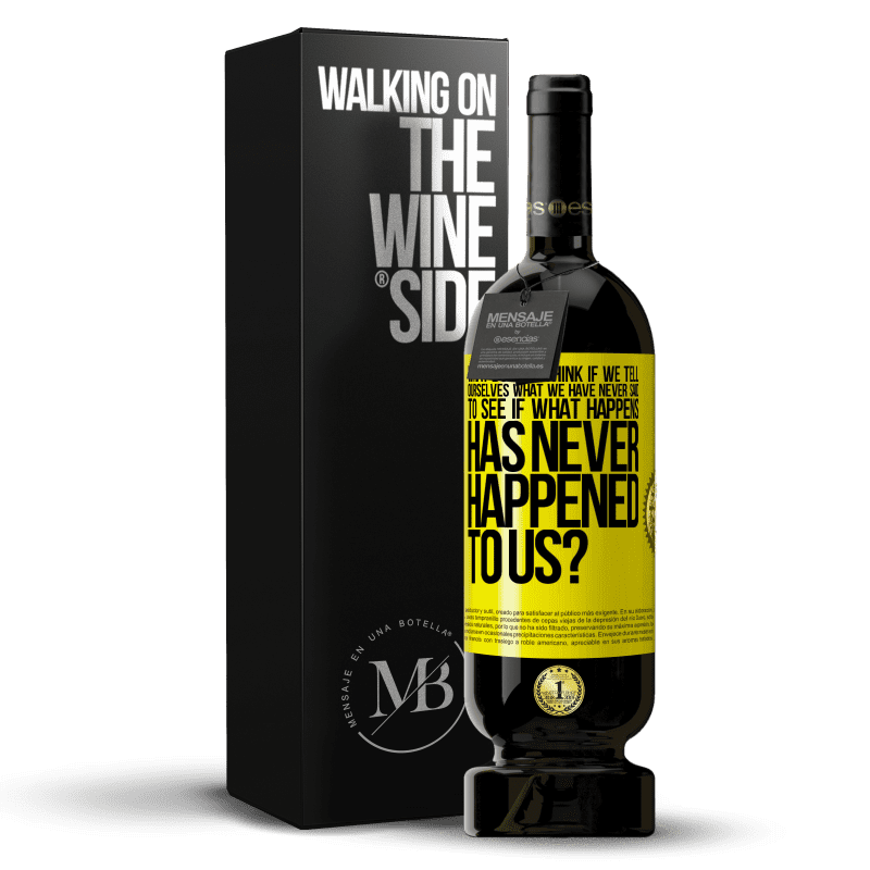 49,95 € Free Shipping | Red Wine Premium Edition MBS® Reserve what do you think if we tell ourselves what we have never said, to see if what happens has never happened to us? Yellow Label. Customizable label Reserve 12 Months Harvest 2014 Tempranillo
