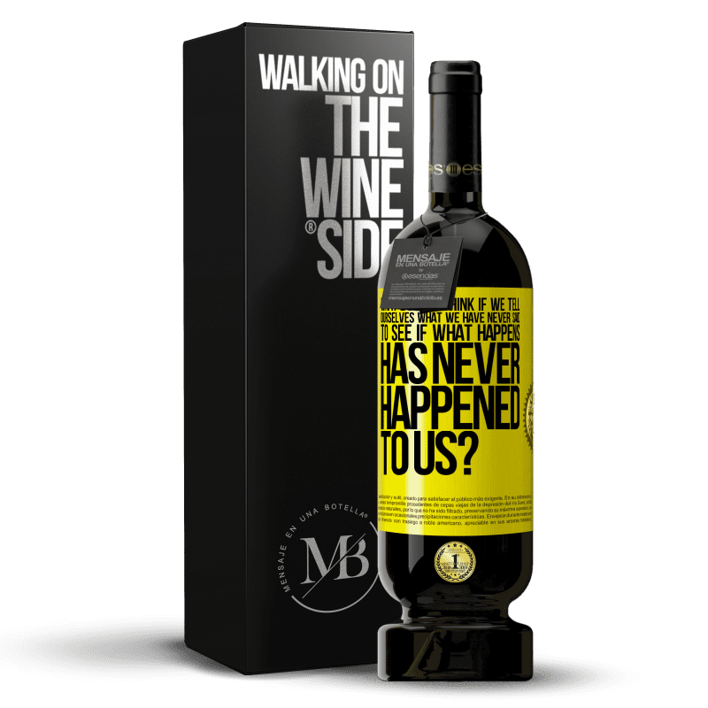 49,95 € Free Shipping | Red Wine Premium Edition MBS® Reserve what do you think if we tell ourselves what we have never said, to see if what happens has never happened to us? Yellow Label. Customizable label Reserve 12 Months Harvest 2015 Tempranillo