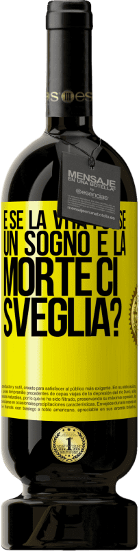 49,95 € | Vino rosso Edizione Premium MBS® Riserva e se la vita fosse un sogno e la morte ci sveglia? Etichetta Gialla. Etichetta personalizzabile Riserva 12 Mesi Raccogliere 2015 Tempranillo