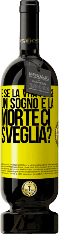 49,95 € Spedizione Gratuita | Vino rosso Edizione Premium MBS® Riserva e se la vita fosse un sogno e la morte ci sveglia? Etichetta Gialla. Etichetta personalizzabile Riserva 12 Mesi Raccogliere 2016 Tempranillo