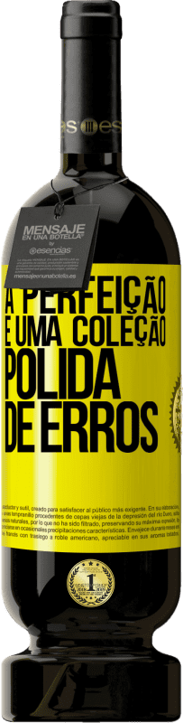 49,95 € | Vinho tinto Edição Premium MBS® Reserva A perfeição é uma coleção polida de erros Etiqueta Amarela. Etiqueta personalizável Reserva 12 Meses Colheita 2016 Tempranillo