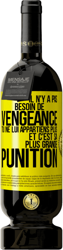 49,95 € | Vin rouge Édition Premium MBS® Réserve Il n'y a pas besoin de vengeance. Tu ne lui appartiens plus et c'est sa plus grande punition Étiquette Jaune. Étiquette personnalisable Réserve 12 Mois Récolte 2015 Tempranillo