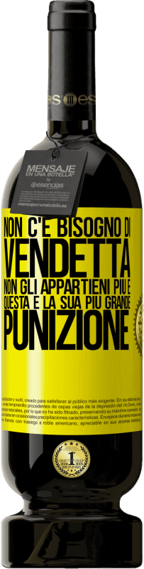 Spedizione Gratuita | Vino rosso Edizione Premium MBS® Riserva Non c'è bisogno di vendetta. Non gli appartieni più e questa è la sua più grande punizione Etichetta Gialla. Etichetta personalizzabile Riserva 12 Mesi Raccogliere 2014 Tempranillo