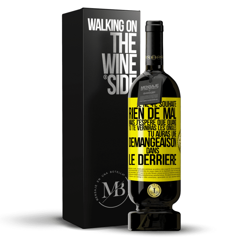 49,95 € Envoi gratuit | Vin rouge Édition Premium MBS® Réserve Je ne te souhaite rien de mal mais j'espère que quand tu te verniras les ongles, tu auras une démangeaison dans le derrière Étiquette Jaune. Étiquette personnalisable Réserve 12 Mois Récolte 2015 Tempranillo