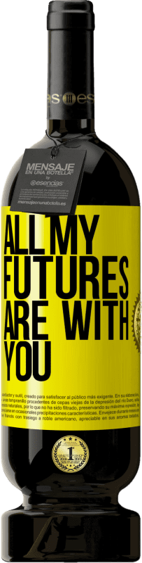 49,95 € | Red Wine Premium Edition MBS® Reserve All my futures are with you Yellow Label. Customizable label Reserve 12 Months Harvest 2014 Tempranillo