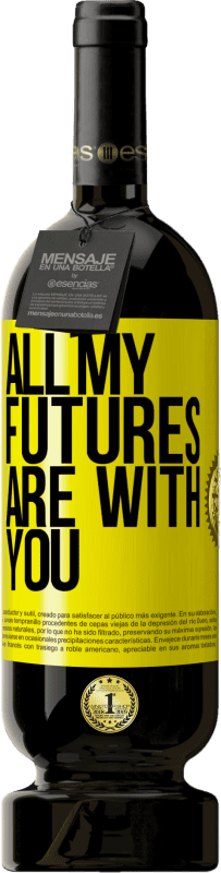 49,95 € | Red Wine Premium Edition MBS® Reserve All my futures are with you Yellow Label. Customizable label Reserve 12 Months Harvest 2015 Tempranillo