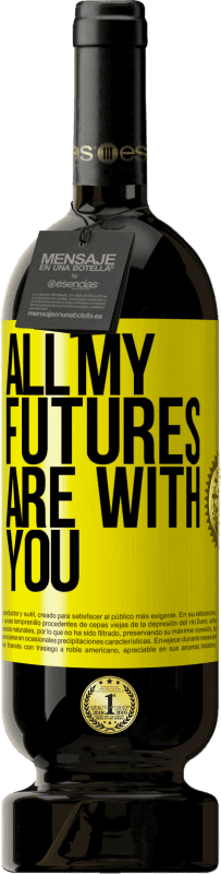 49,95 € Free Shipping | Red Wine Premium Edition MBS® Reserve All my futures are with you Yellow Label. Customizable label Reserve 12 Months Harvest 2016 Tempranillo