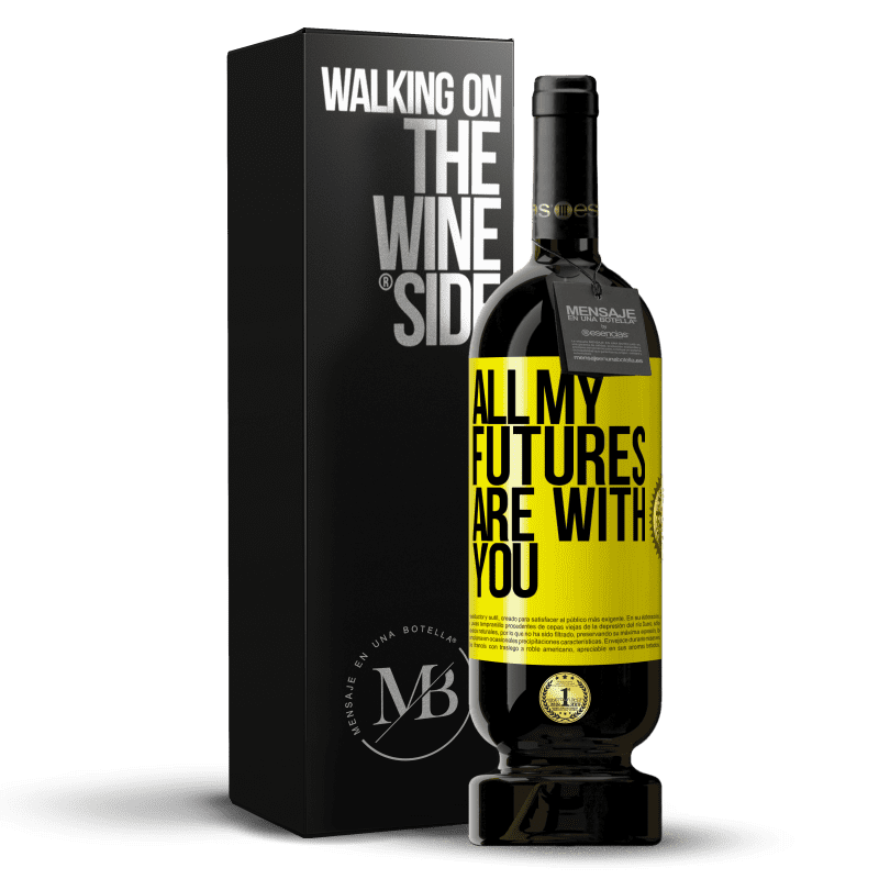 49,95 € Free Shipping | Red Wine Premium Edition MBS® Reserve All my futures are with you Yellow Label. Customizable label Reserve 12 Months Harvest 2015 Tempranillo