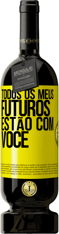 «Todos os meus futuros estão com você» Edição Premium MBS® Reserva