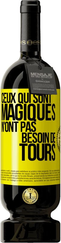 49,95 € | Vin rouge Édition Premium MBS® Réserve Ceux qui sont magiques n'ont pas besoin de tours Étiquette Jaune. Étiquette personnalisable Réserve 12 Mois Récolte 2016 Tempranillo