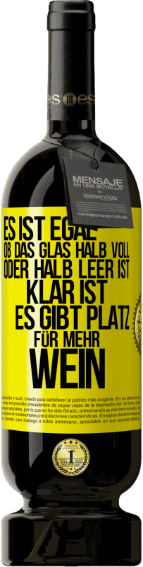 49,95 € | Rotwein Premium Ausgabe MBS® Reserve Es ist egal, ob das Glas halb voll oder halb leer ist. Klar ist, es gibt Platz für mehr Wein Gelbes Etikett. Anpassbares Etikett Reserve 12 Monate Ernte 2016 Tempranillo