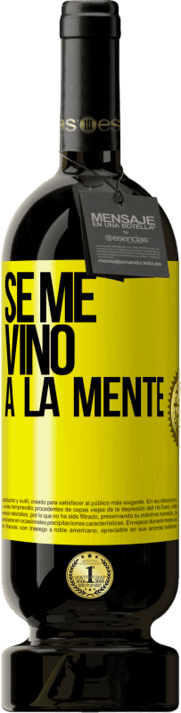 49,95 € Envio grátis | Vinho tinto Edição Premium MBS® Reserva Se me VINO a la mente… Etiqueta Amarela. Etiqueta personalizável Reserva 12 Meses Colheita 2016 Tempranillo