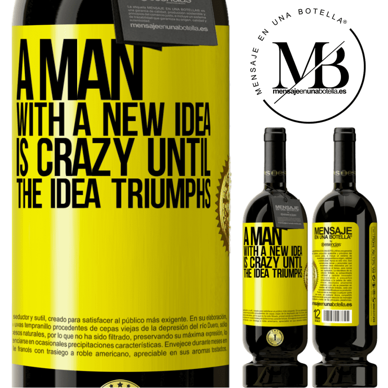 49,95 € Free Shipping | Red Wine Premium Edition MBS® Reserve A man with a new idea is crazy until the idea triumphs Yellow Label. Customizable label Reserve 12 Months Harvest 2016 Tempranillo