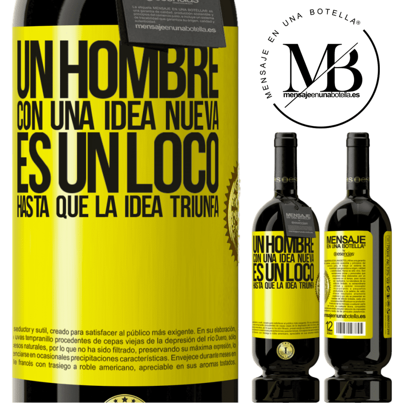 49,95 € Envío gratis | Vino Tinto Edición Premium MBS® Reserva Un hombre con una idea nueva es un loco hasta que la idea triunfa Etiqueta Amarilla. Etiqueta personalizable Reserva 12 Meses Cosecha 2016 Tempranillo
