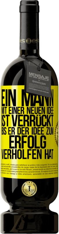 49,95 € Kostenloser Versand | Rotwein Premium Ausgabe MBS® Reserve Ein Mann mit einer neuen Idee ist verrückt, bis er der Idee zum Erfolg verholfen hat Gelbes Etikett. Anpassbares Etikett Reserve 12 Monate Ernte 2016 Tempranillo