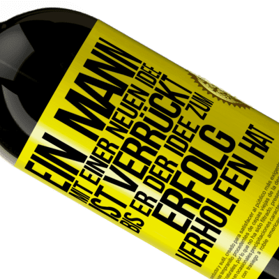 Einzigartige und Persönliche Ausdrücke. «Ein Mann mit einer neuen Idee ist verrückt, bis er der Idee zum Erfolg verholfen hat» Premium Ausgabe MBS® Reserve