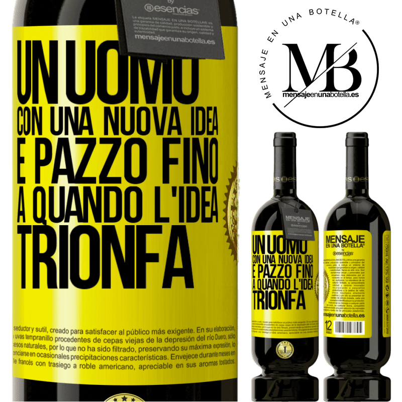 49,95 € Spedizione Gratuita | Vino rosso Edizione Premium MBS® Riserva Un uomo con una nuova idea è pazzo fino a quando l'idea trionfa Etichetta Gialla. Etichetta personalizzabile Riserva 12 Mesi Raccogliere 2015 Tempranillo